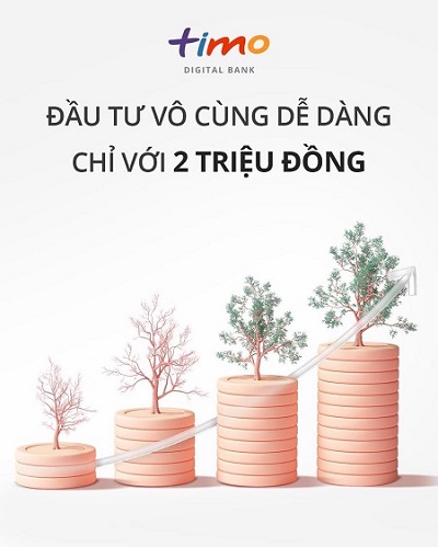 Đầu tư vô cùng dễ dàng cùng Timo chỉ với 2 triệu đồng